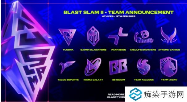 BLAST Slam S2官宣十支参赛战队 XG与YB受邀